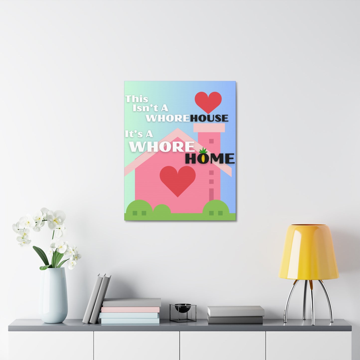 "This Isn't A Whore House, It's A Whore HOME" Stretched Canvas