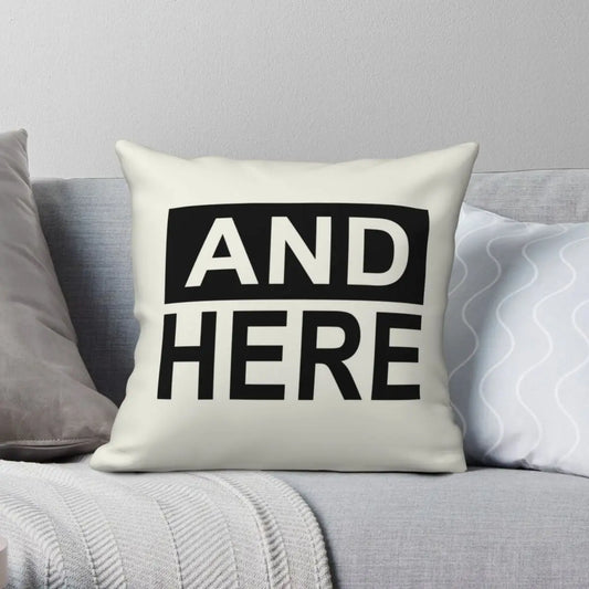 ... And Here Printed Pillowcase Soft Throw Pillow